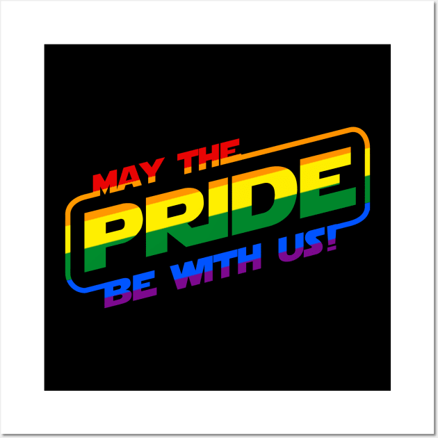 May The Pride Be With Us LGBTQ+ Gay Pride Slogan Wall Art by BoggsNicolas